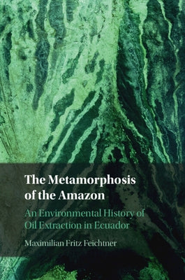 The Metamorphosis of the Amazon by Feichtner, Maximilian Fritz