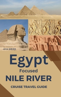 Egypt Focused Nile River Cruise Travel Guide by Weiss, Aya
