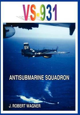Vs-931 Antisubmarine Squadron by Wagner, J. Robert