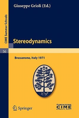Stereodynamics: Lectures Given at a Summer School of the Centro Internazionale Matematico Estivo (C.I.M.E.) Held in Bressanone (Bolzano), Italy, June by Grioli, Giuseppe