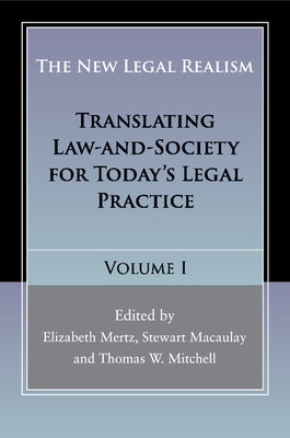 The New Legal Realism: Volume 1: Translating Law-And-Society for Today's Legal Practice by Mertz, Elizabeth