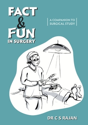Fact & Fun In Surgery: A Companion To Surgical Study by Rajan, C. S.