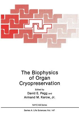 The Biophysics of Organ Cryopreservation by Pegg, David E.