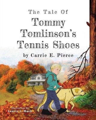 The Tale of Tommy Tomlinson's Tennis Shoe by Pierce, Carrie E.