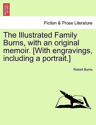 The Illustrated Family Burns, with an original memoir. [With engravings, including a portrait.] by Burns, Robert