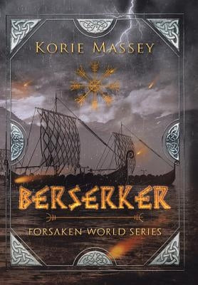 Berserker: Forsaken World Series by Massey, Korie