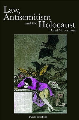 Law, Antisemitism and the Holocaust by Seymour, David