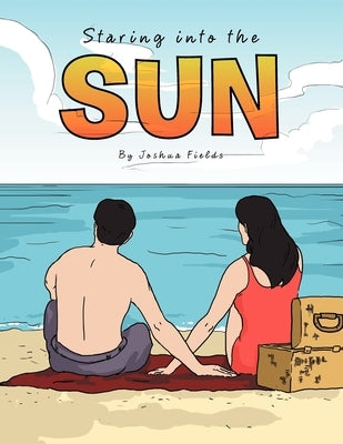 Staring into the Sun by Fields, Joshua