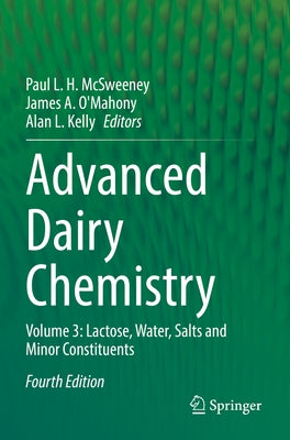 Advanced Dairy Chemistry: Volume 3: Lactose, Water, Salts and Minor Constituents by McSweeney, Paul L. H.
