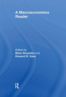 A Macroeconomics Reader by Snowdon, Brian