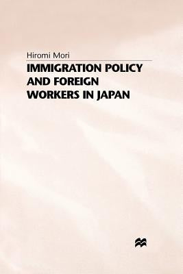 Immigration Policy and Foreign Workers in Japan by Mori, H.