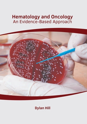 Hematology and Oncology: An Evidence-Based Approach by Hill, Dylan