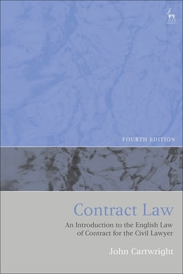 Contract Law: An Introduction to the English Law of Contract for the Civil Lawyer by Cartwright, John