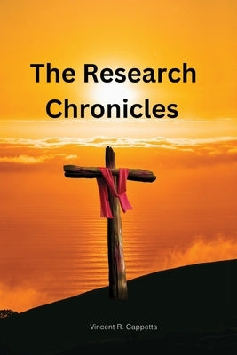 The Research Chronicles by Cappetta, Vincent R.