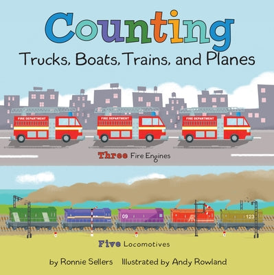 Counting Trucks, Boats, Trains, and Planes by Sellers, Ronnie
