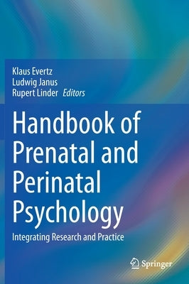 Handbook of Prenatal and Perinatal Psychology: Integrating Research and Practice by Evertz, Klaus