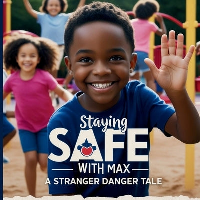 Staying Safe with Max: A Stranger Danger Tale by Irby, Noreen
