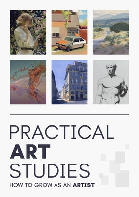 Practical Art Studies: How to Grow as a Digital Artist by 3dtotal Publishing