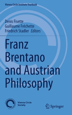 Franz Brentano and Austrian Philosophy by Fisette, Denis