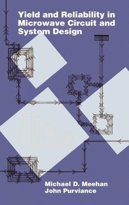 Yield and Reliability in Microwave Circuit and System Design by Meehan, Michael D.