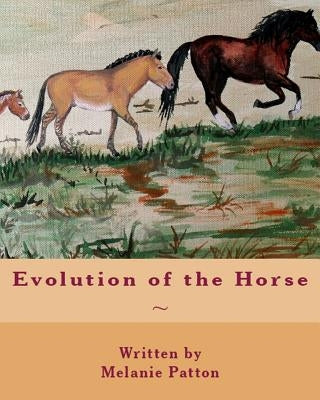 Evolution of the Horse by Patton, Melanie