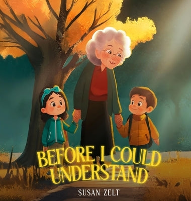 Before I Could Understand by Zelt, Susan