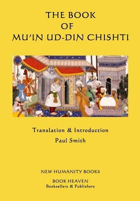The Book of Mu'in ud-din Chishti by Smith, Paul