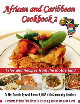 African and Caribbean Cookbook 2: Tales and Recipes from the Motherland by Ayewoh-Bernard, Pamela