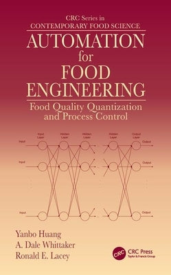 Automation for Food Engineering: Food Quality Quantization and Process Control by Huang, Yanbo