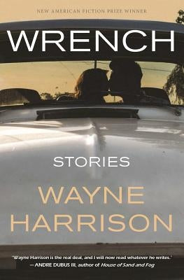Wrench and Other Stories by Harrison, Wayne