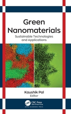 Green Nanomaterials: Sustainable Technologies and Applications by Pal, Kaushik