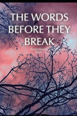 The Words Before They Break by Ferrari, Adam David
