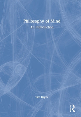 Philosophy of Mind: An Introduction by Bayne, Tim
