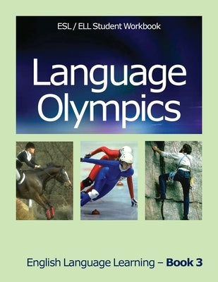 Language Olympics Esl/Ell Student Workbook: English as Second Language / English Language Learning - Book Three by Walsh, MS Jan