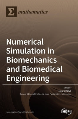 Numerical Simulation in Biomechanics and Biomedical Engineering by Malv`e, Mauro