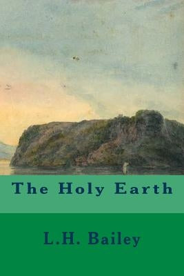 The Holy Earth by Bailey, L. H.