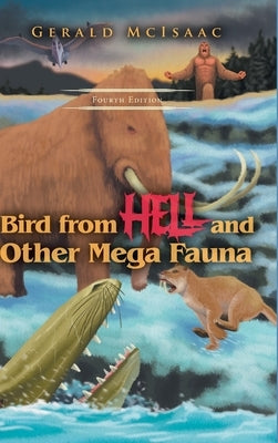 Bird From Hell and Other Mega Fauna, Fourth Edition by McIsaac, Gerald