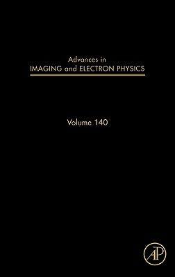 Advances in Imaging and Electron Physics: Volume 140 by Hawkes, Peter W.
