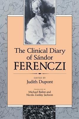 The Clinical Diary of Sándor Ferenczi by Ferenczi, Sándor