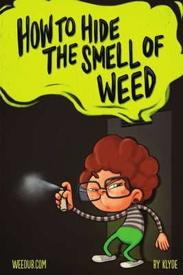 How To Hide The Smell Of Weed by Klyde