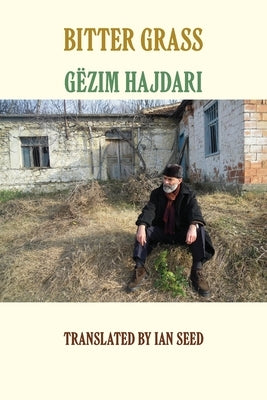 Bitter Grass by Hajdari, Gëzim
