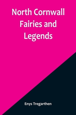 North Cornwall Fairies and Legends by Tregarthen, Enys
