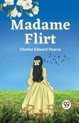 Madame Flirt by Edward Pearce, Charles
