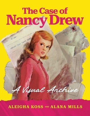 The Case of Nancy Drew: A Visual Archive by Koss, Aleigha