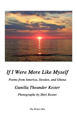 If I Were More Like Myself by Kester, Gunilla