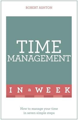 Time Management in a Week by Ashton, Robert