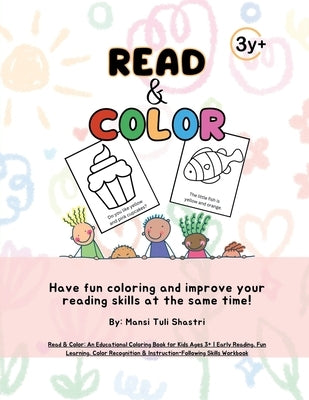 Read & Color: An Educational Coloring Book for Kids Ages 3+ Early Reading, Fun Learning, Color Recognition & Instruction-Following S by Mansi Tuli Shastri