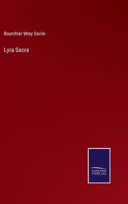 Lyra Sacra by Savile, Bourchier Wrey