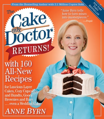 The Cake Mix Doctor Returns!: With 160 All-New Recipes by Byrn, Anne