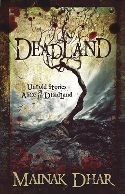 Deadland: Untold Stories of Alice in Deadland by Dhar, Mainak